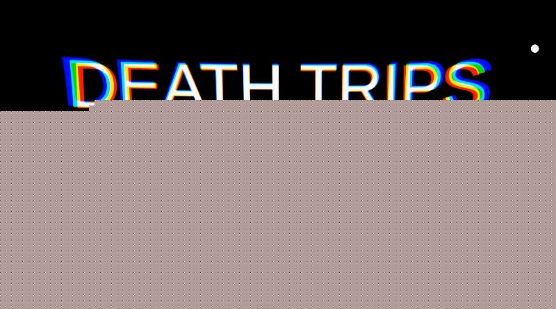 DEATH TRIPSAPP4